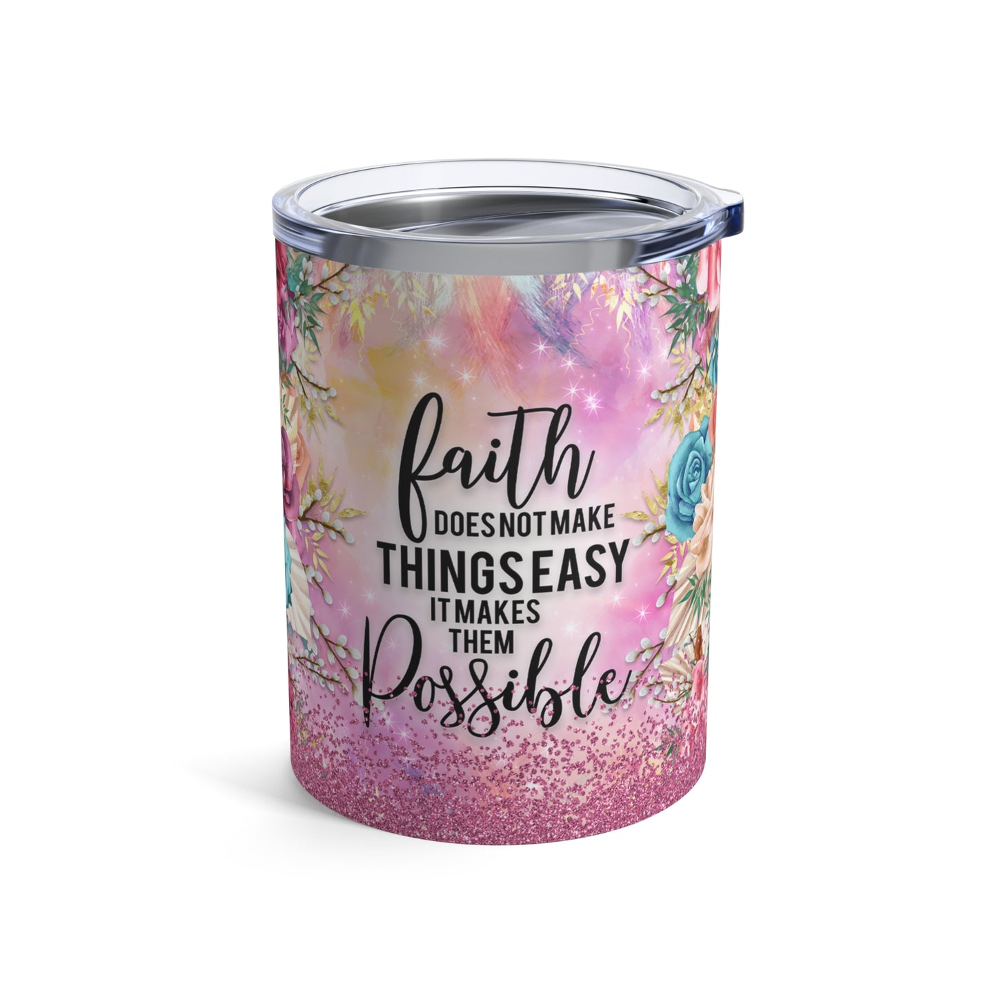 Faith Doesn't Make It Easy, It Makes Them Possible Christian 10oz Tumbler