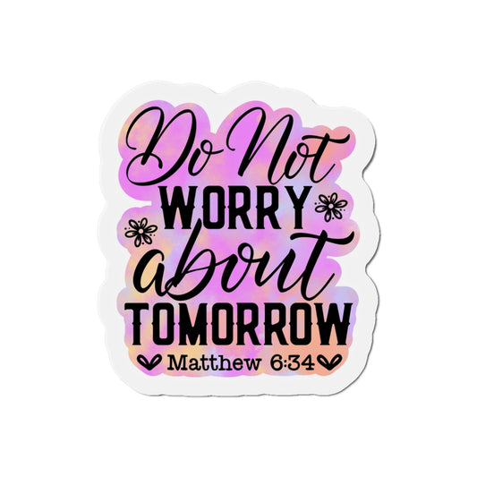 Don't Worry About Tomorrow Die-Cut Magnets