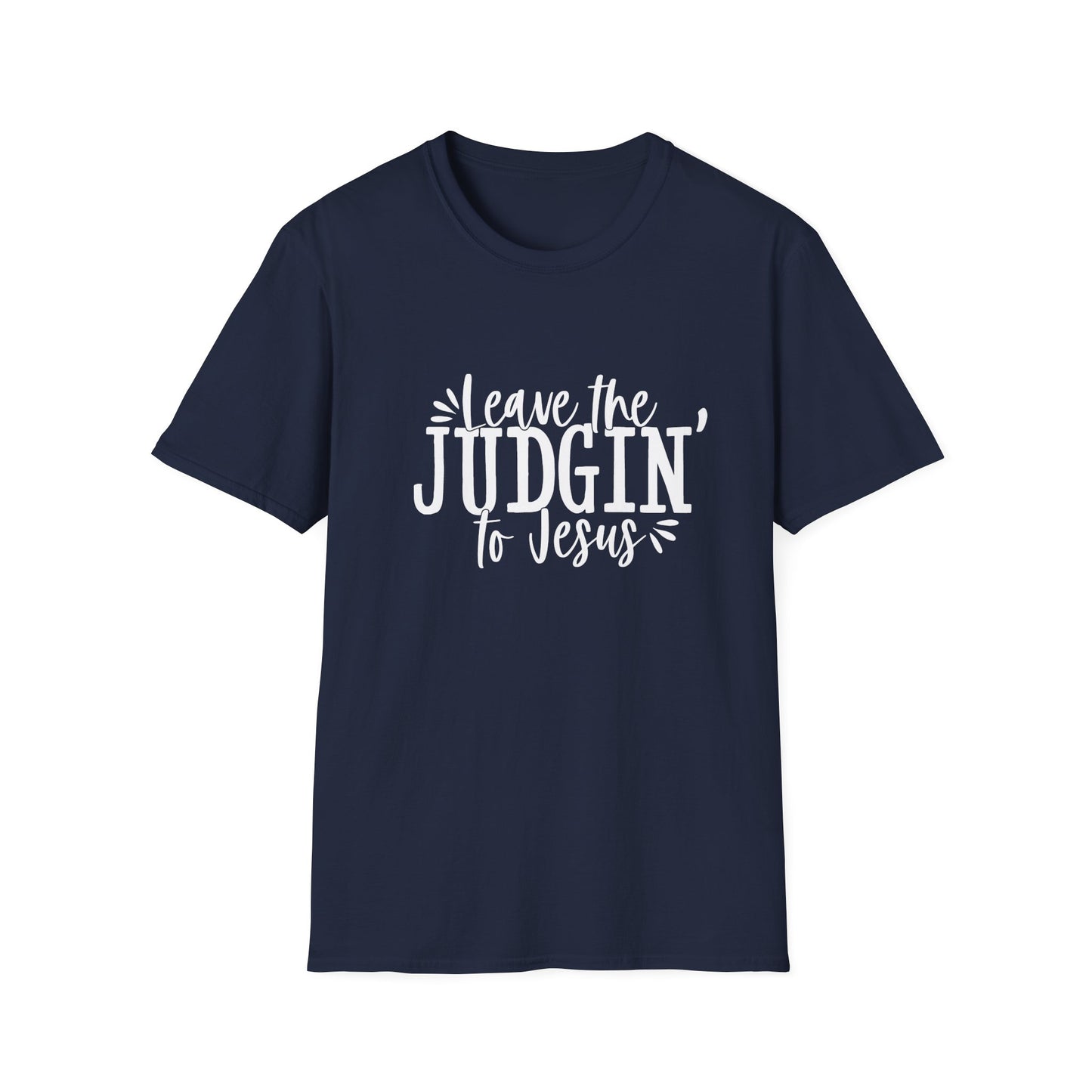 Leave The Judgin' To Jesus Unisex Softstyle T-Shirt