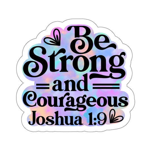Be Strong and Courageous Kiss-Cut Stickers