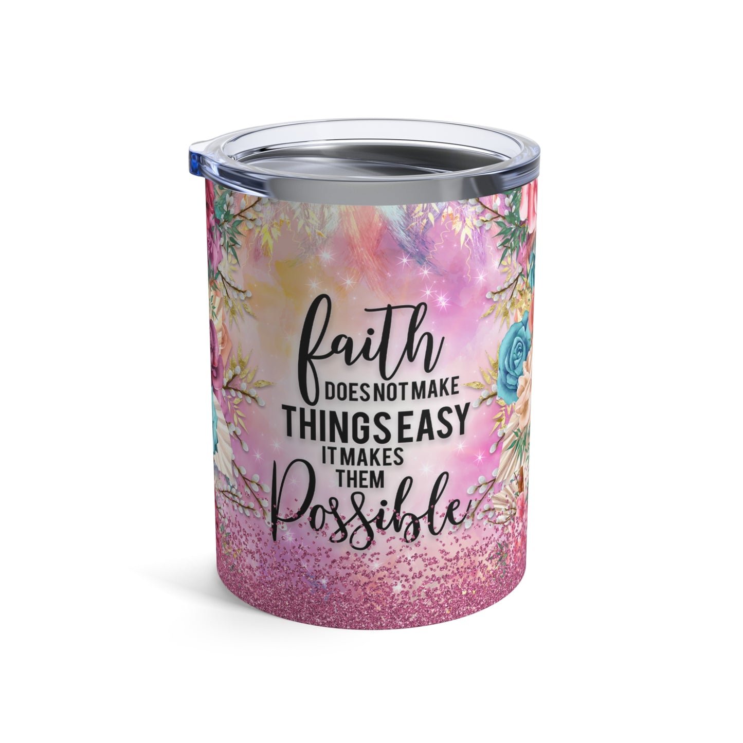 Faith Doesn't Make It Easy, It Makes Them Possible Christian 10oz Tumbler