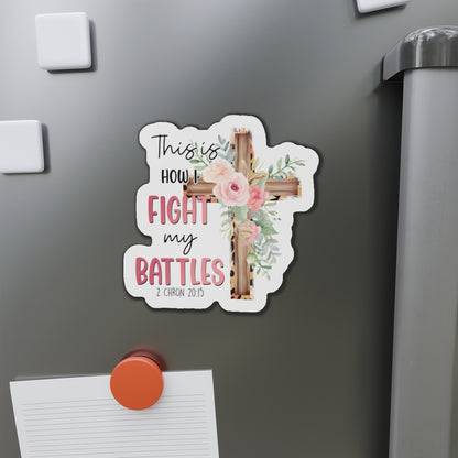 This Is How I Fight My Battles Die-Cut Magnets