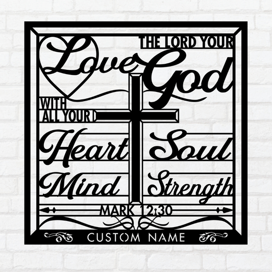 Love The Lord Your God Mark 12:30 - Metal Art/Sign, Religious Wall Home Decor, Christian Metal Wall Sign, Bible Verse Metal Sign.