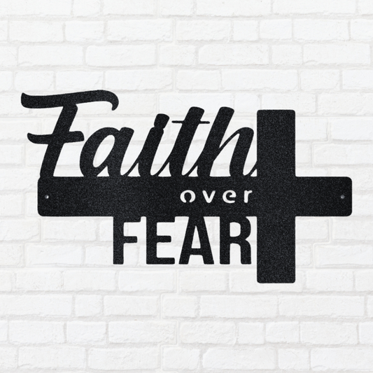 Faith Over Fear- Steel Sign