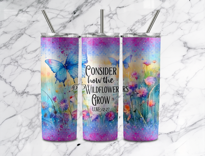 Consider How the Wildflower Grows Tumbler With Stainless Steel Straw 20oz