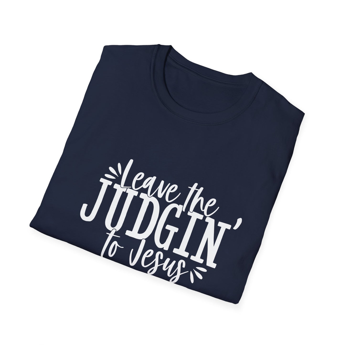 Leave The Judgin' To Jesus Unisex Softstyle T-Shirt