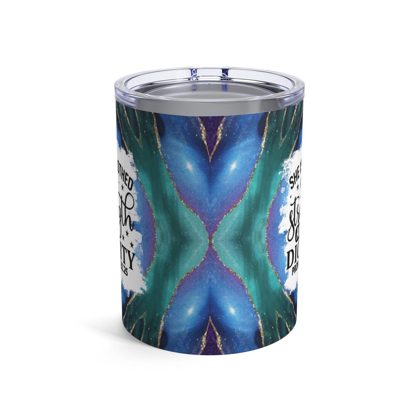 She is Clothed In Strength and Dignity Christian Bible Scripture Proverbs 31:25  10oz Tumbler