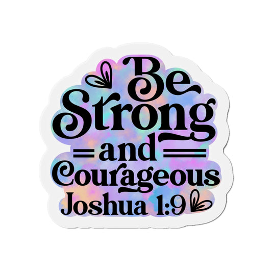 Be Strong and Courageous Die-Cut Magnets