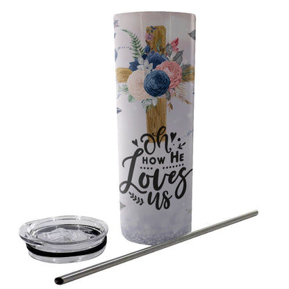 Oh How He Loves Us Tumbler With Stainless Steel Straw 20oz